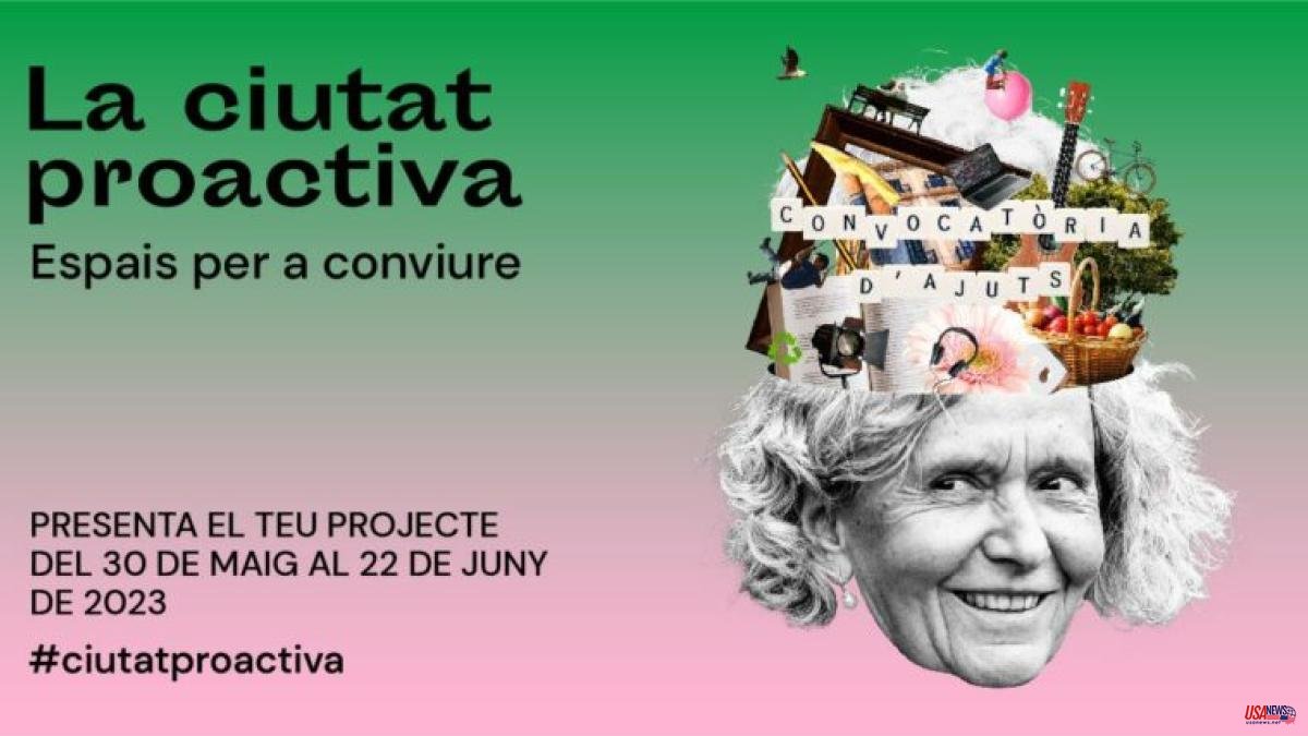 New projects to improve coexistence in the neighborhoods of "La ciutat proactiva"