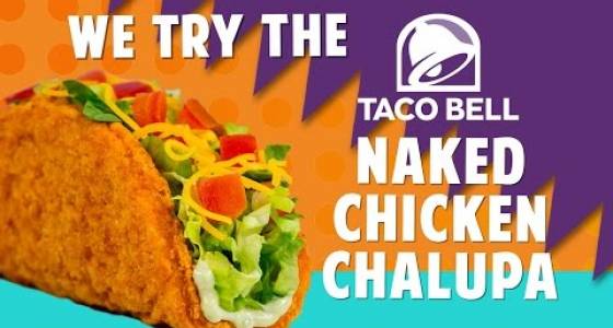 Say adios to Taco Bell's Naked Fried Chicken Chalupa
